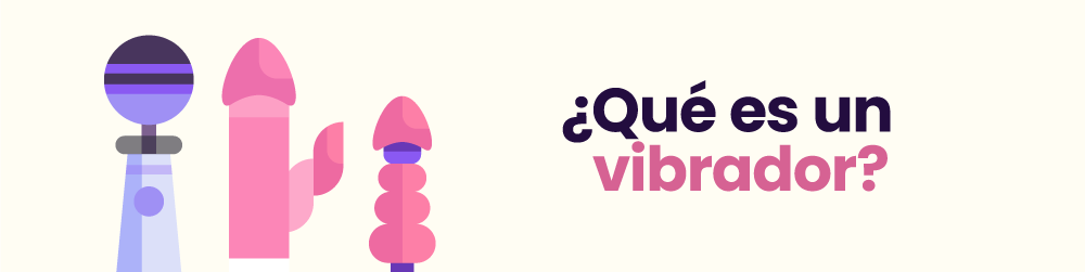¿Qué es un vibrador?