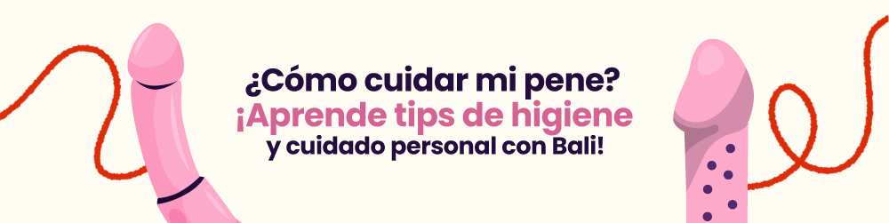 ¿Cómo cuidar mi pene? ¡Aprende tips de higiene y cuidado personal con Bali!