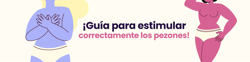 ¡Guía para estimular los pezones correctamente!