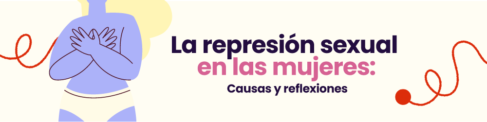 La represión sexual en mujeres: causas y reflexiones