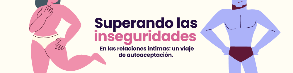 Superando las inseguridades en las relaciones íntimas: Un viaje de autoaceptación